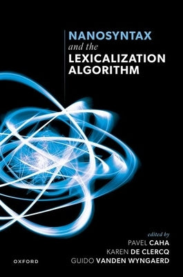 Nanosyntax and the Lexicalization Algorithm by Caha, Pavel