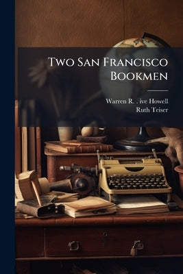 Two San Francisco Bookmen: Oral History Transcript / and Related Material, 1966-196 by Howell, Warren R. 1912-1984 Ive