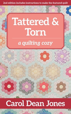 Tattered & Torn: A Quilting Cozy by Jones, Carol Dean