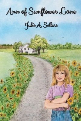 Ann of Sunflower Lane by Sellers, Julie A.