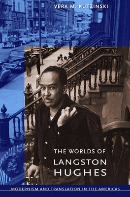 The Worlds of Langston Hughes by Kutzinski, Vera M.
