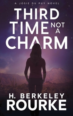 Third Time, Not A Charm by Rourke, H. Berkeley
