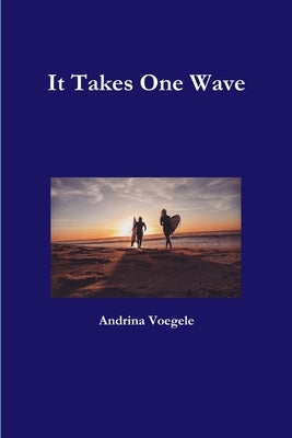 It Takes One Wave by Voegele, Andrina