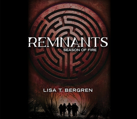 Remnants: Season of Fire: Volume 2 by Bergren, Lisa T.