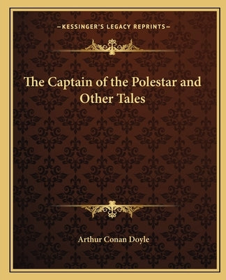 The Captain of the Polestar and Other Tales by Doyle, Arthur Conan