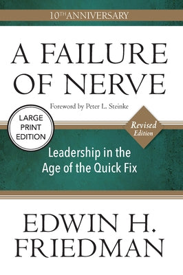 A Failure of Nerve: Leadership in the Age of the Quick Fix (10th Anniversary, Revised Edition) by Friedman, Edwin H.
