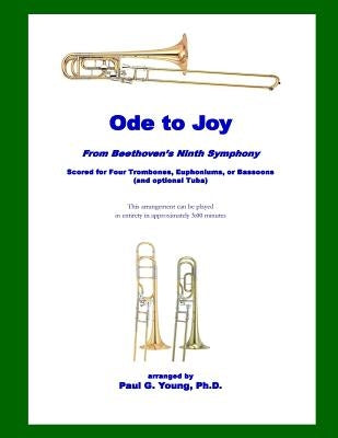 Ode to Joy: for Four Trombones, Euphoniums, or Bassoons (and optional Tuba) by Young Ph. D., Paul G.