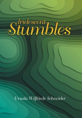 Iridescent Stumbles by Schneider, Ursula Wilfriede