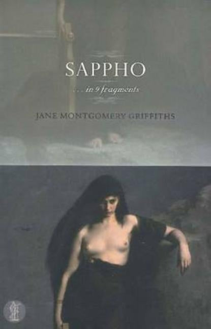 Sappho ... in nine fragments by Montgomery Griffiths, Jane