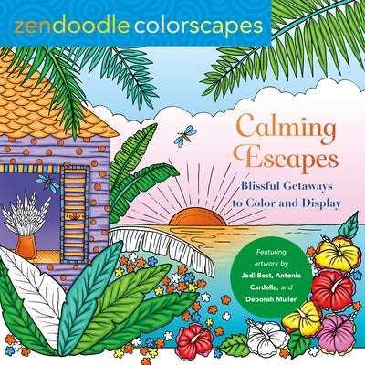 Zendoodle Colorscapes: Calming Escapes: Blissful Getaways to Color and Display by Best, Jodi