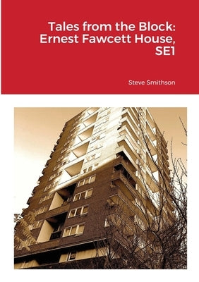 Tales from the Block: Ernest Fawcett House, SE1 by Smithson, Steve