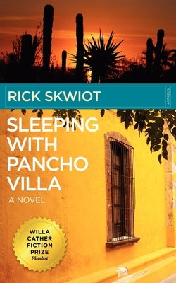 Sleeping with Pancho Villa by Skwiot, Rick