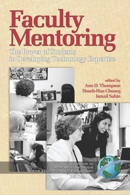 Faculty Mentoring: The Power of Students in Developing Technology Expertise by Thompson, Ann D.