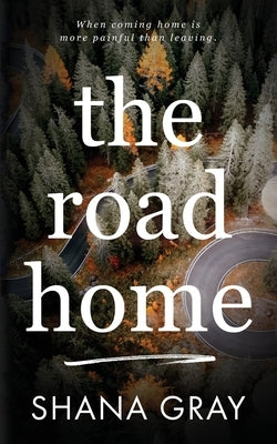 The Road Home: When coming home is more painful that leaving. by Gray