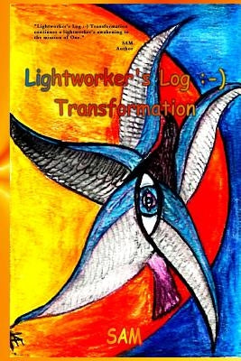 Lightworker's Log: -): Transformation by Meyer, Sharon Ann
