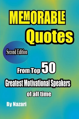 Memorable Quotes: From Top 50 Greatest motivational Speakers of all time by Nazari, Reza