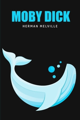 Moby Dick or, The Whale by Melville, Herman