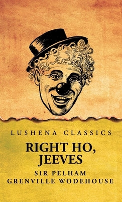 Right Ho, Jeeves by Sir Pelham Grenville Wodehouse