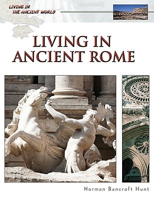 Living in Ancient Rome by Hunt, Norman Bancroft