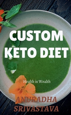 Custom Keto Diet by Srivastava, Anuradha