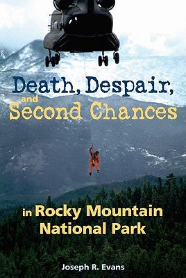Death, Despair and Second Chances in Rocky Mountain National Park by Evans, Joseph R.