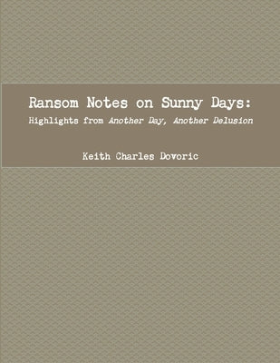 Ransom Notes on Sunny Days by Dovoric, Keith Charles