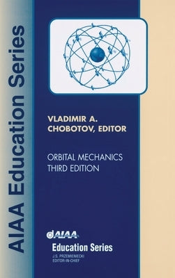 Orbital Mechanics, Third Edition [With CD] by Chobotov, Vladimir A.