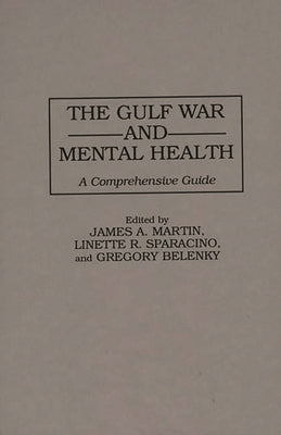 The Gulf War and Mental Health: A Comprehensive Guide by Belenky, G. L.