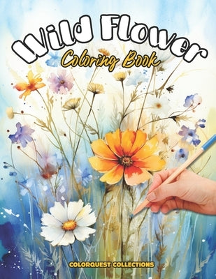 Wild Flower Coloring Book: Bloom and Harmony - A Journey Through Nature's Art by Publishing, Hey Sup Bye