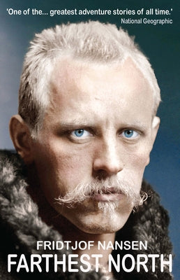 Farthest North: The Greatest Arctic Adventure Story by Nansen, Fridtjof