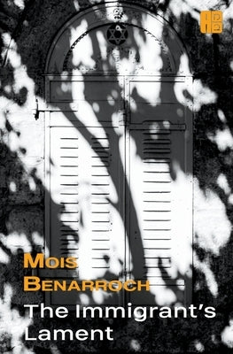 The Immigrant's Lament by Benarroch, Mois