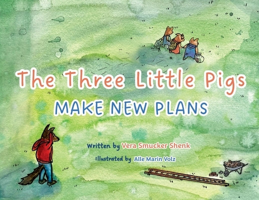 The Three Little Pigs Make New Plans by Smucker Shenk, Vera