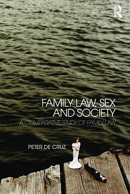 Family Law, Sex and Society: A Comparative Study of Family Law by de Cruz, Peter