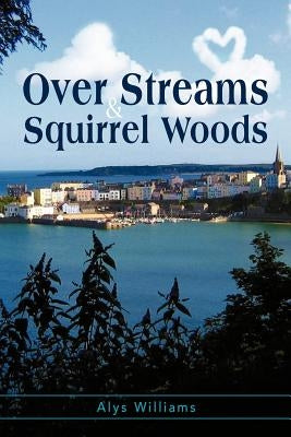Over Streams and Squirrel Woods...: To Tenby by Williams, Alys