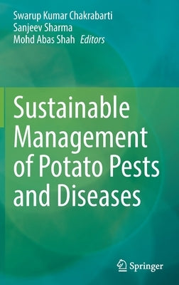 Sustainable Management of Potato Pests and Diseases by Chakrabarti, Swarup Kumar