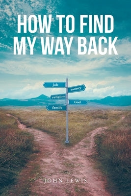 How to Find My Way Back by Lewis, John