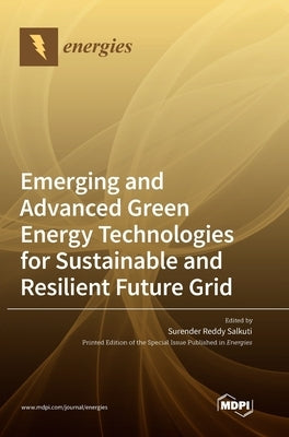 Emerging and Advanced Green Energy Technologies for Sustainable and Resilient Future Grid by Salkuti, Surender Reddy