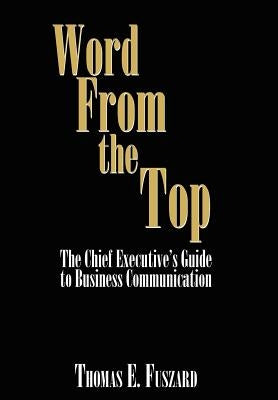 Word From the Top: The Chief Executive? by Fuszard, Thomas E.