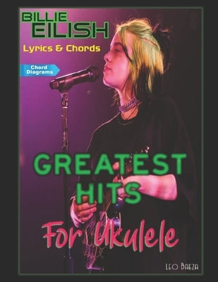 Billie Eilish Greatest Hits - Lyrics & Chords by Baeza, Leo