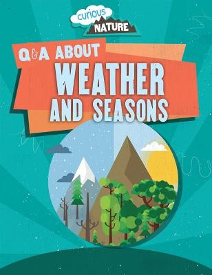 Q & A about Weather and Seasons by Dickmann, Nancy