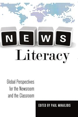 News Literacy; Global Perspectives for the Newsroom and the Classroom by Becker, Lee