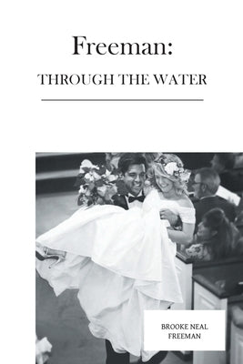 Freeman: Through the Water by Neal Freeman, Brooke