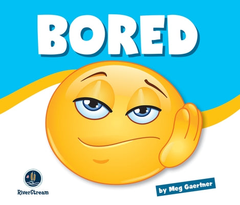 Learning about Emotions: Bored by Gaertner, Meg