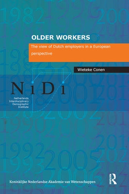 Older Workers: The View of Dutch Employers in a European Perspective by Conen, Wietke
