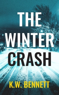 The Winter Crash by Bennett, K. W.