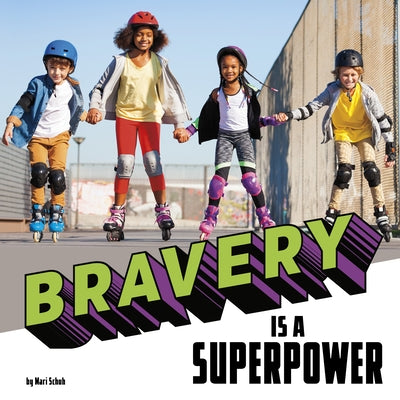 Bravery Is a Superpower by Schuh, Mari