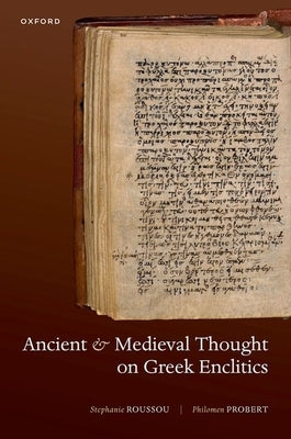 Ancient and Medieval Thought on Greek Enclitics by Roussou, Stephanie