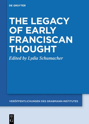 The Legacy of Early Franciscan Thought by No Contributor