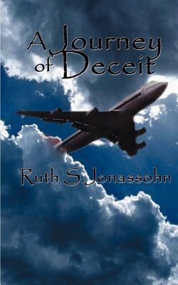 A Journey of Deceit by Jonassohn, Ruth S.