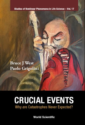 Crucial Events: Why Are Catastrophes Never Expected? by West, Bruce J.